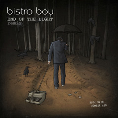 END OF THE LIGHT (EPIC RAIN) | BISTRO BOY REMIX