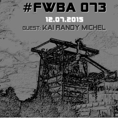 #FWBA 073 - with Kai Randy Michel - on Fnoob Techno Radio