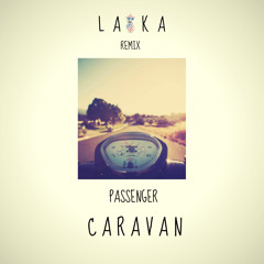 Passenger - Caravan (Laka Remix) [Free Download]