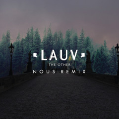 LAUV - The Other (NOUS Remix)