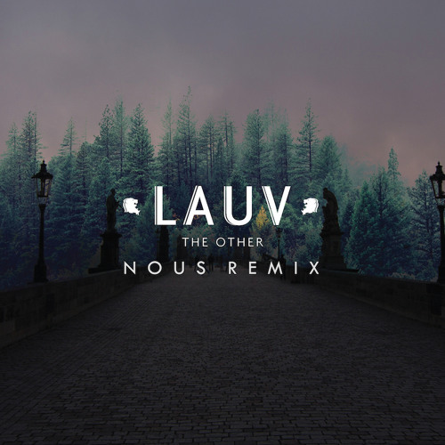LAUV - The Other (NOUS Remix)