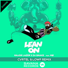 Major Lazer x DJ Snake Feat. MØ - Lean On (CVRTEL & LOWF Remix)