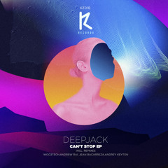 deepjack - can't stop (andrew rai, jean bacarreza remix) [kz records]