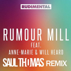 Rudimental - Rumour Mill Feat. Anne - Marie & Will Heard (Saul Thomas Remix)