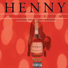 Juice & JayMoney "Henny In Da System"