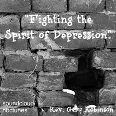 Rev Gary Robinson-Fighting the Spirit of Depression
