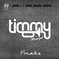 Timmy Trumpet - Freaks (Sami.J Hard Drums Remix) ** Birthday Gift01 ** Free Download **