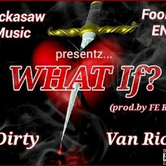 What IF by 2 Dirty & Van Rich (prod. by FE BeatZ)