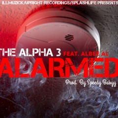The Alpha 3 - Alarmed (Feat. Albee Al) Prod. By Speedy Babyy