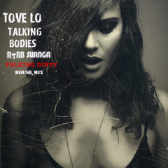 TALKING BODIES - TOVE LO (ROBB SWINGA'S TALKING DIRTY REMIX)