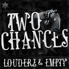 Louderz & Empty - Two Chances [OUT NOW]