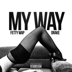 My Way ( Remix )@Fettywap1738 #M$E