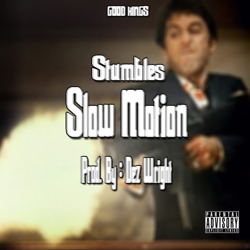 Slow Motion - Stumbles (Produced By : Dez Wright)