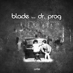 Blade feat Dr.Prog - Music is your religion