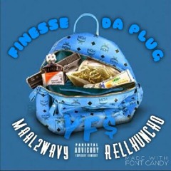 Finesse Da Plug- Maal2Wavy X RellHuncho (Prod. ConeyDaProducer)