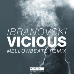 Ibranovski - Vicious (MellowBeats Remix)*FREE DOWNLOAD*