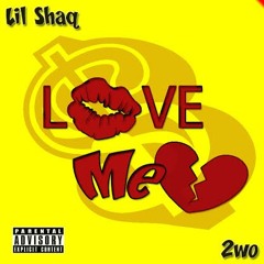 Lil Shaq - Love Me Feat 2wo
