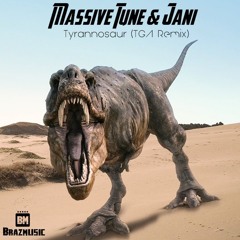 Massive Tune & Jani - Tyrannosaur(TGA Remix)