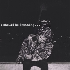 I Should Be Dreaming (ft. Josh J.)