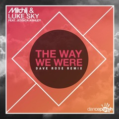 Mitch LJ and Luke Sky Ft . Jessica Ashley - The Way We Were (Dave Rose Remix)