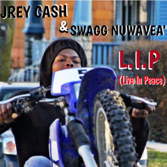 L.I.P (Live In Peace) Jrey Ca$h x Swagg Nuwavea' (Quwan Tribute
