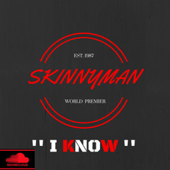 Skinny Man - I Know (Radio)