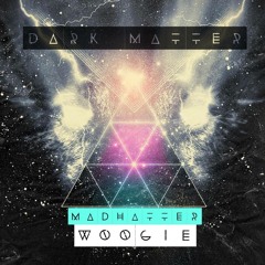 Madhatter x Woogie - Dark Matter