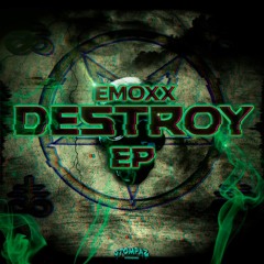 EMOXX - DESTROY EP [OUT NOW!!!] [STMPZ002]