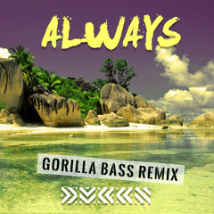 DVBBS - Always (Gorilla Bass Remix)