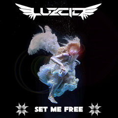 LUZCID - Set Me Free