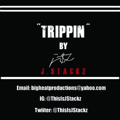 Trippin- J.Stackz