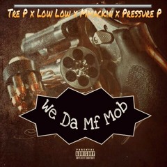 Tre P x LowKe x Mmackin x Pressure P - We Da Mf Mob