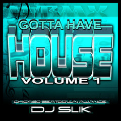 Gotta Have House wbmx house mix dj slik