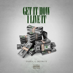 Infinite - Get It How I Live It (ft. OH$EA)