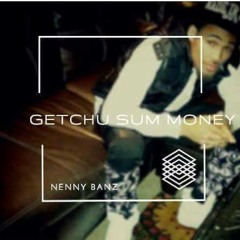 Getchu Sum - Nenny Banz