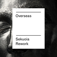 Overseas (Sekuoia Rework)