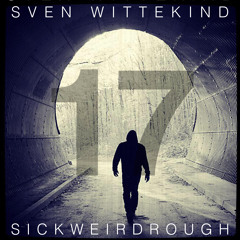 SICKWEIRDROUGH Podcast 017 By Sven Wittekind