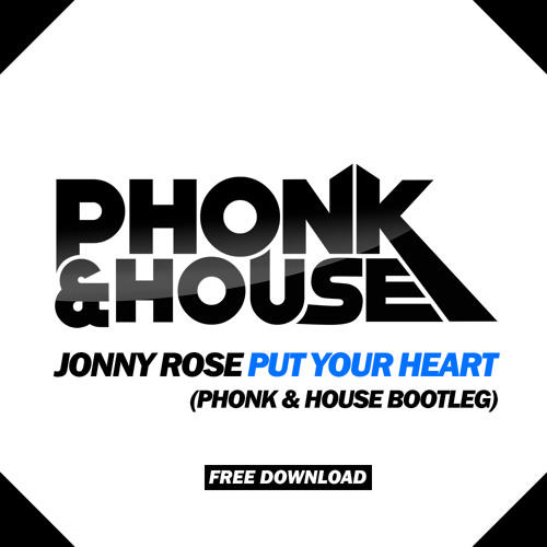 Jonny Rose - Put Your Heart (Phonk & House Bootleg) [ FREE DOWNLOAD! ]