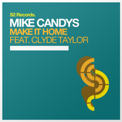 Mike Candys feat. Clyde Taylor - Make It Home (Original Mix)