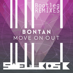 Bontan - Move On Out (Bootleg)【FREE DOWNLOAD】