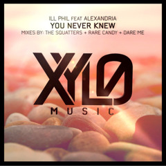Ill Phil, Alexandria - You Never Knew (The Squatters Remix)