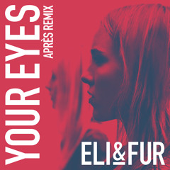 Eli & Fur 'Your Eyes' (Après Remix) (Annie Mac Play July 10)
