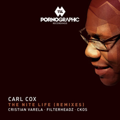 Carl Cox - The Nite Life (Filterheadz Remix) [Pornographic Recordings]