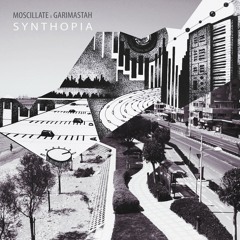Moscillate x Garimastah - Synthopia
