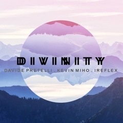 Davide Pretelli, Kevin Miho, Ireflex - Divinity (Original Mix)