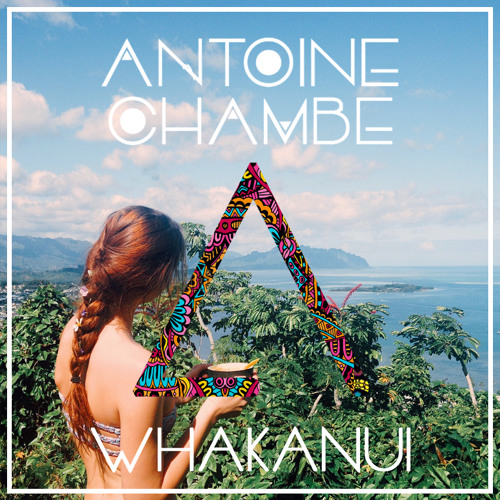 Antoine Chambe - Whakanui [Exclusive Premiere]