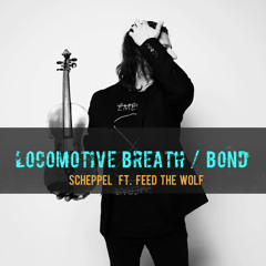 Locomotive Breath / James Bond (Feat. Feed the Wolf)