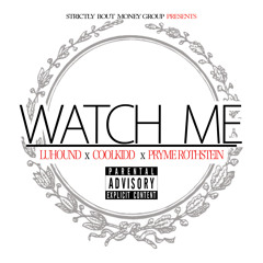 "WATCH ME" ft COOLKIDD,PRYME ROTHSTEIN