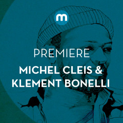 Premiere: Michel Cleis & Klement Bonelli Feat. Martin Wilson 'Marvinello'