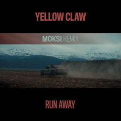 Yellow Claw - Run Away (Moksi Remix)